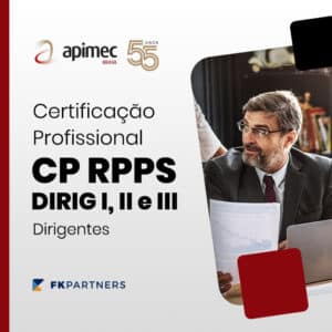 Certificação dos Dirigentes do Órgão ou Entidade  Gestora do RPPS (CP RPPS DIRIG I, II e III)