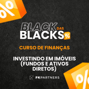Investindo em Imóveis (Fundos e Ativos Diretos) - BlackFriday 2025