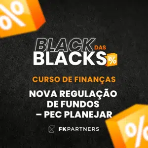 Nova Regulação de Fundos - PEC Planejar - BlackFriday 2025