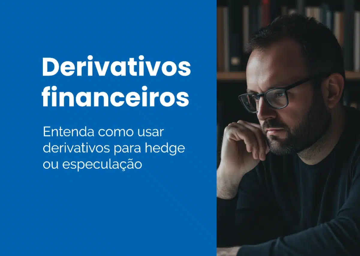 Derivativos financeiros são contratos que protegem ou potencializam ganhos no mercado