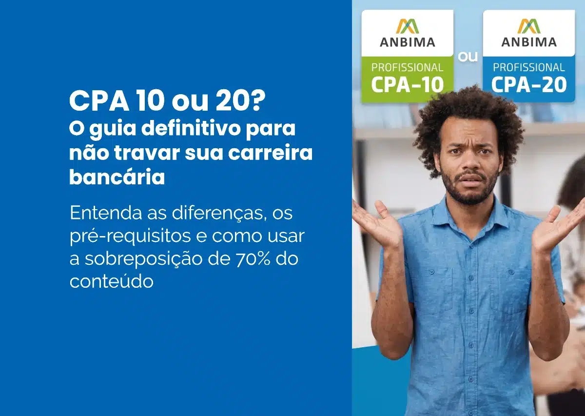 CPA 10 ou 20? O guia definitivo para não travar sua carreira bancária