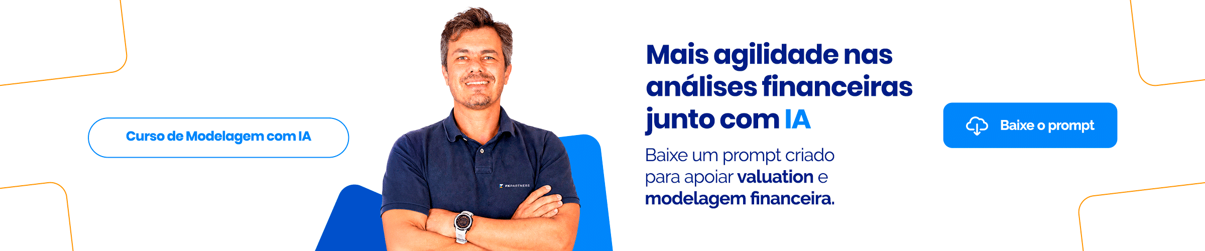 Banner promocional: homem ao centro com título em azul 'Mais agilidade nas análises financeiras junto com IA' e dois botões 'Curso de Modelagem com IA' (esquerda) e 'Baixe o prompt' (direita).
