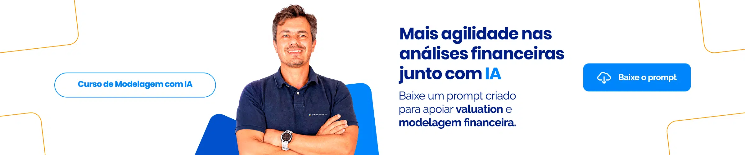 Banner promocional: homem ao centro com título em azul 'Mais agilidade nas análises financeiras junto com IA' e dois botões 'Curso de Modelagem com IA' (esquerda) e 'Baixe o prompt' (direita).