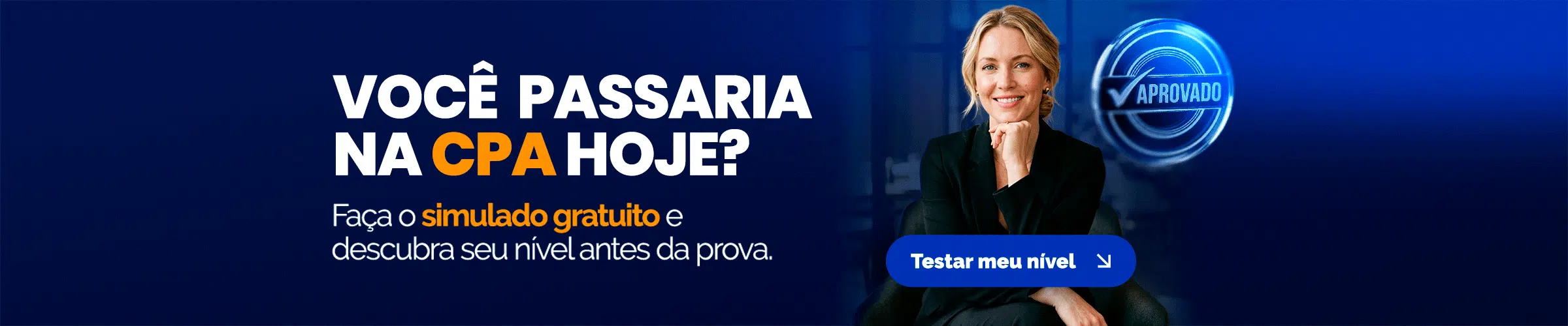 Banner promocional: 'Você passaria na CPA hoje?' com simulado gratuito e botão 'Testar meu nível' ao lado de uma mulher de terno.
