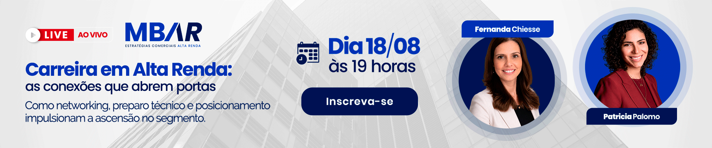 Banner promocional: 'Carreira em Alta Renda: as conexões que abrem portas' com data 18/08 às 19h, inscrições abertas, mostrar palestrantes Fernanda Chiesse e Patricia Palomo (circles com fotos) e logos MBAR e AO VIVO.