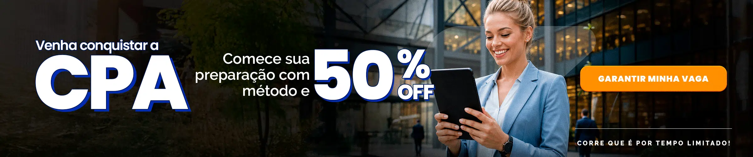 Banner publicitário promovendo curso CPA: mulher sorridente segurando um tablet, letras grandes 'CPA' e '50% OFF' com botão laranja 'GARANTIR MINHA VAGA' ao lado.
