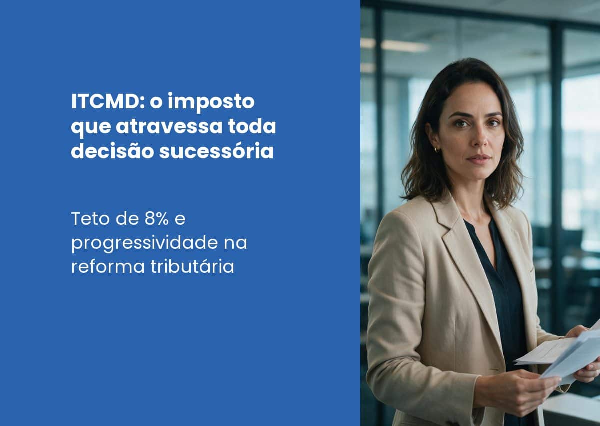 ITCMD: o imposto que atravessa toda decisão sucessória no Módulo VII do CFP®